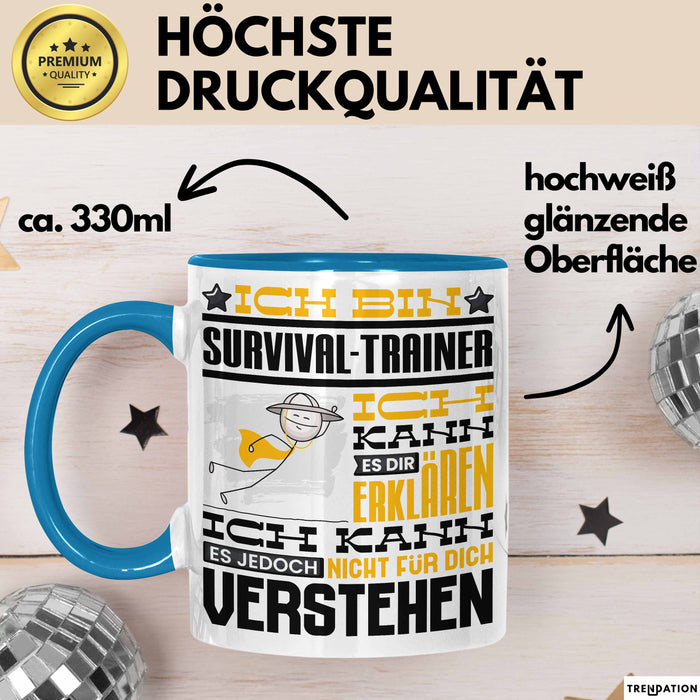 Survival-Trainer Geschenk Kaffee-Tasse Geschenkidee für Survival-Trainer Ich Bin Survival-Trainer Ich Kann Es Dir Erklären Jedoch Nicht Für Dich Verstehen Spruch Lustig Blau Trendation