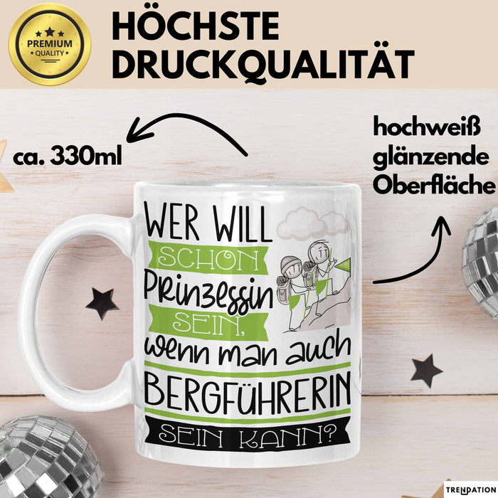 Bergführerin Tasse Geschenk Spruch Wer Will Schon Prinzessin Sein Wenn Man Auch Bergführerin Sein Kann Weiß Trendation