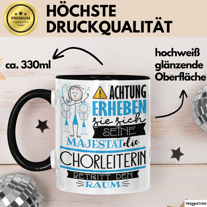 Chorleiterin Tasse Geschenk Lustiger Spruch Bitte Erheben Sie Sich Seine Majestät Die Chorleiterin Betritt Den Raum Schwarz Trendation