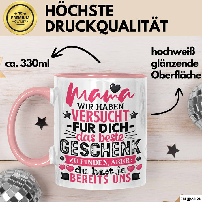 Tasse Mama Muttertag Geschenk Wir haben versucht, das beste Geschenk zu finden Rosa Trendation