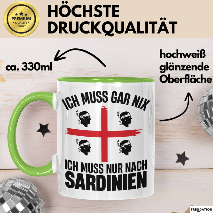Sardinien Tasse Geschenk Italien Ich Muss Gar Nix Ich Muss Nur Nach Sardienien Urlaub Becher Grün Trendation