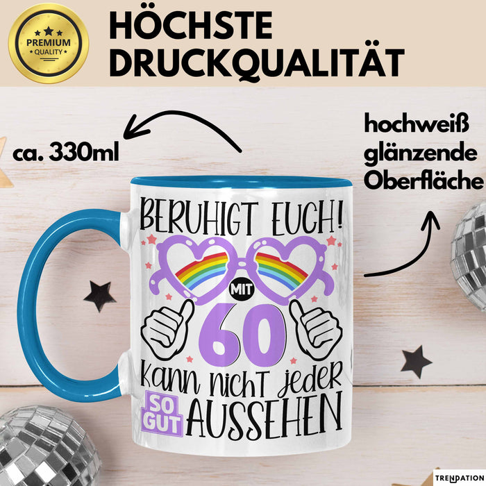 60. Geburtstag Frauen Geschenk Tasse Beruhigt Euch mit 60 Kann Nicht Jeder So Gut Aussehen Geschenkidee Mutter 60er Blau Trendation
