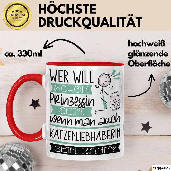 Katzenliebhaberin Tasse Geschenk Spruch Wer Will Schon Prinzessin Sein Wenn Man Auch Katzenliebhaberin Sein Kann Rot Trendation