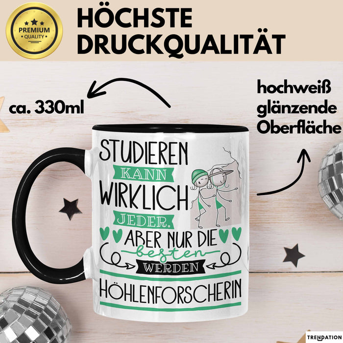 Höhlenforscherin Tasse Lustiges Geschenk Studieren Kann Wirklich Jeder Nur Die Besten Werden Höhlenforscherin Schwarz Trendation