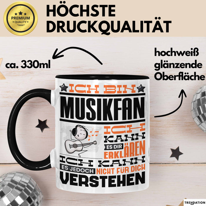 Musikfan Geschenk Tasse Geschenkidee für Musikfan Geburtstag Lustig Ich Bin Musikfan Ich Kann Es Dir Erklären Aber Nicht Für Dich Verstehen Schwarz Trendation