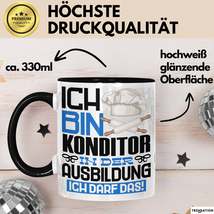 Konditor Ausbildung Tasse Geschenk Ich Bin Konditor In Der Ausbildung Ich Darf Das Geschenkidee Spruch Schwarz Trendation