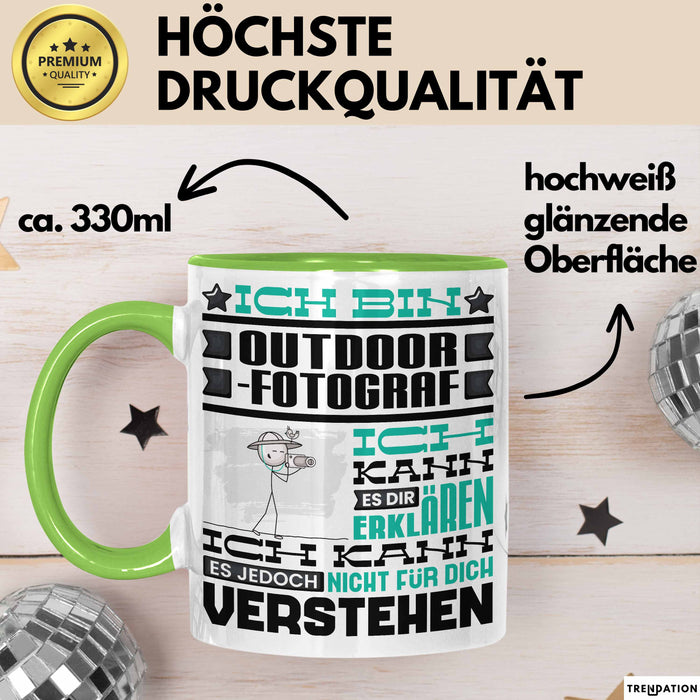 Outdoor-Fotograf Geschenk Kaffee-Tasse Geschenkidee für Outdoor-Fotograf Ich Bin Outdoor-Fotograf Ich Kann Es Dir Erklären Jedoch Nicht Für Dich Verstehen Spruch Lustig Grün Trendation
