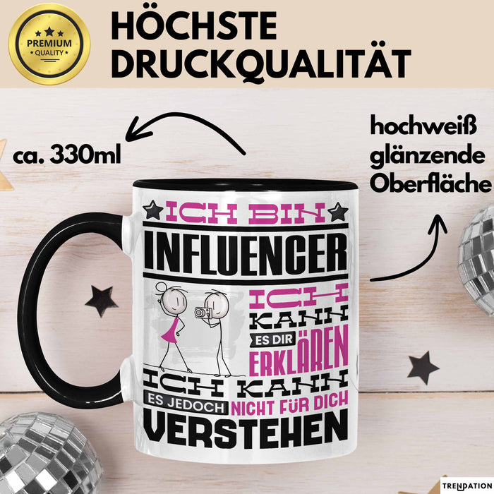 Influencer Geschenk Tasse Geschenkidee für Influencer Geburtstag Lustiger Spruch Ich Bin Influencer Ich Kann Es Dir Erklären Aber Nicht Für Dich Verstehen Funny Schwarz Trendation