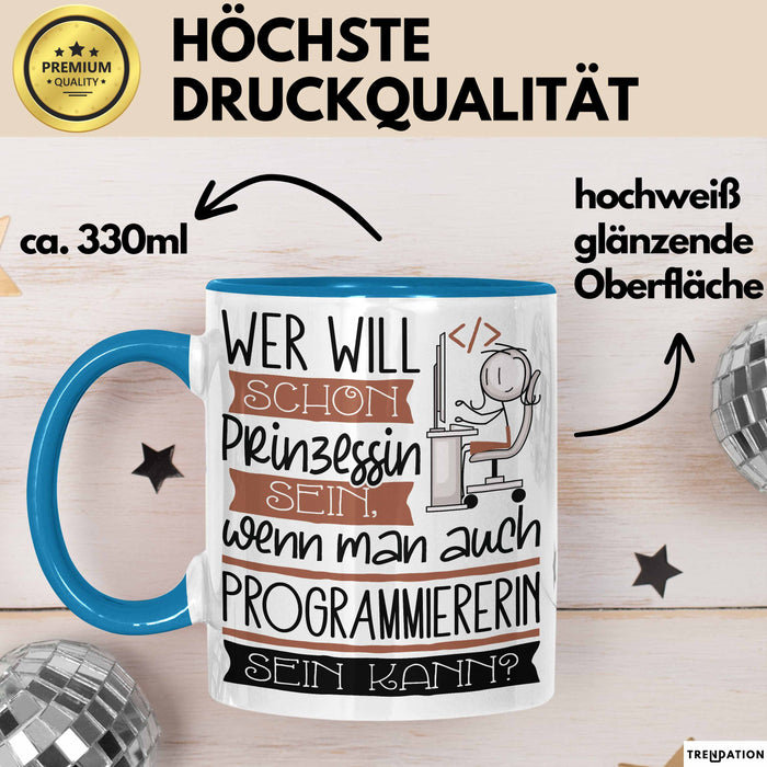 Programmiererin Tasse Geschenk Spruch Wer Will Schon Prinzessin Sein Wenn Man Auch Programmiererin Sein Kann Blau Trendation