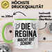 Regina Tasse Geschenk Die Regina Macht Dat Schon Geschenkidee Becher mit Name Grün Trendation