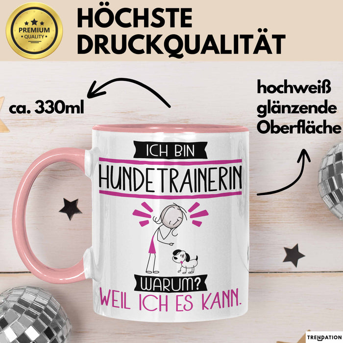 Hundetrainerin Tasse Geschenk Ich Bin Hundetrainerin Warum Weil Ich Es Kann Geschenkidee Geburtstag Rosa Trendation