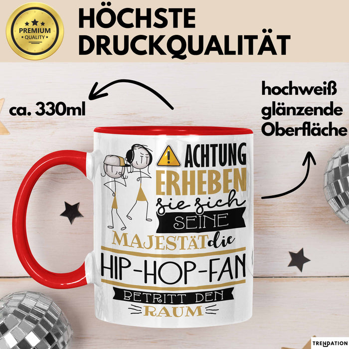 Hip-Hop-Fan Tasse Geschenk Lustiger Spruch Bitte Erheben Sie Sich Seine Majestät Die Hip-Hop-Fan Betritt Den Raum Rot Trendation