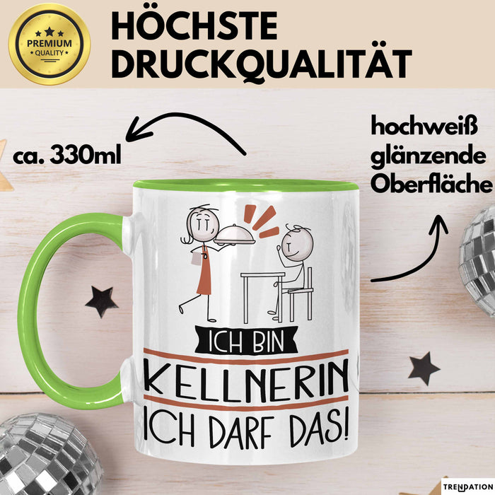 Geschenk für Kellnerin Tasse Lustige Geschenkidee Geburtstag Ich Bin Kellnerin Ich Darf Das Grün Trendation