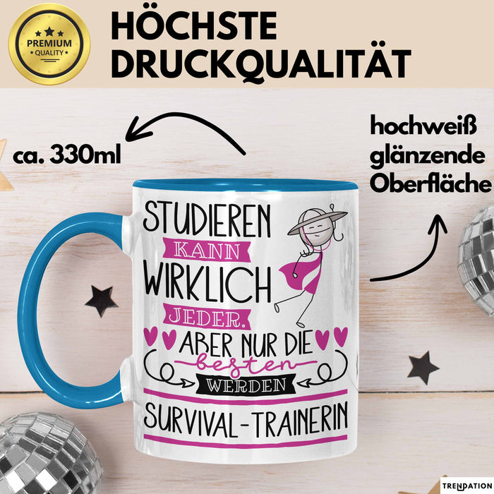 Survival-Trainerin Tasse Lustiges Geschenk Studieren Kann Wirklich Jeder Nur Die Besten Werden Survival-Trainerin Blau Trendation