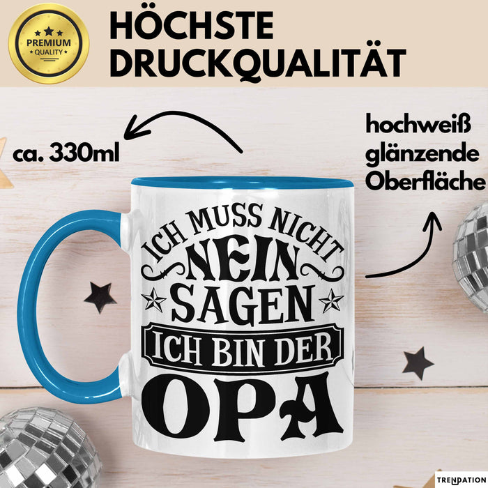 Opa Tasse Geschenk Bester Opa Geschenkidee Kaffee-Becher Geburtstag Ich Muss Nicht Nein Sagen Ich Bin Der Opa Blau Trendation