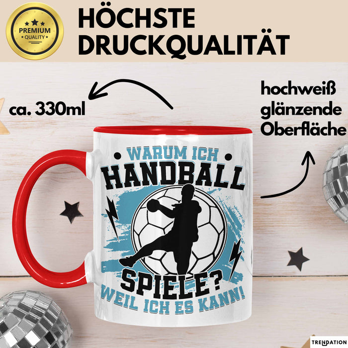 Handball Geschenk Tasse Geschenkidee Handball-Spieler Handballspielerin Mädchen Jungs Kaffee-Becher Warum Ich Handball Spiele? Rot Trendation
