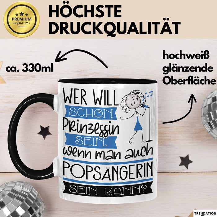 Popsängerin Tasse Geschenk Spruch Wer Will Schon Prinzessin Sein Wenn Man Auch Popsängerin Sein Kann Trendation
