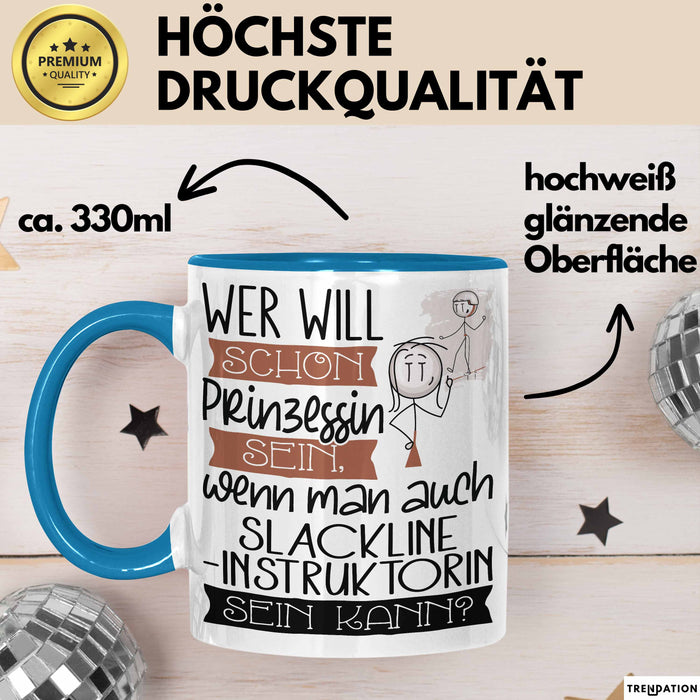 Slackline-Instruktorin Tasse Geschenk Spruch Wer Will Schon Prinzessin Sein Wenn Man Auch Slackline-Instruktorin Sein Kann Blau Trendation