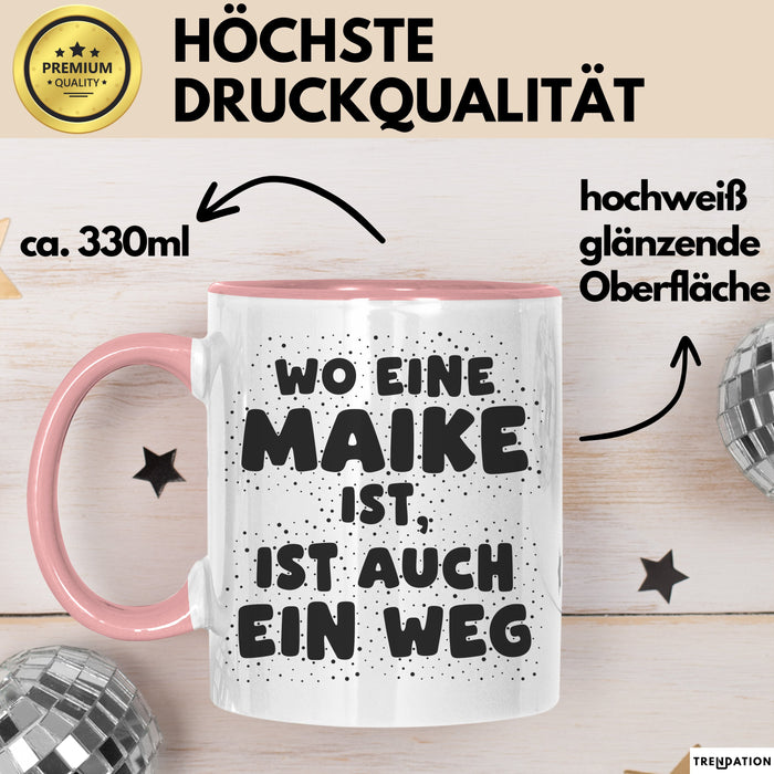 Maike Tasse Wo Eine Maike Ist, Ist Auch Ein Weg Geschenk