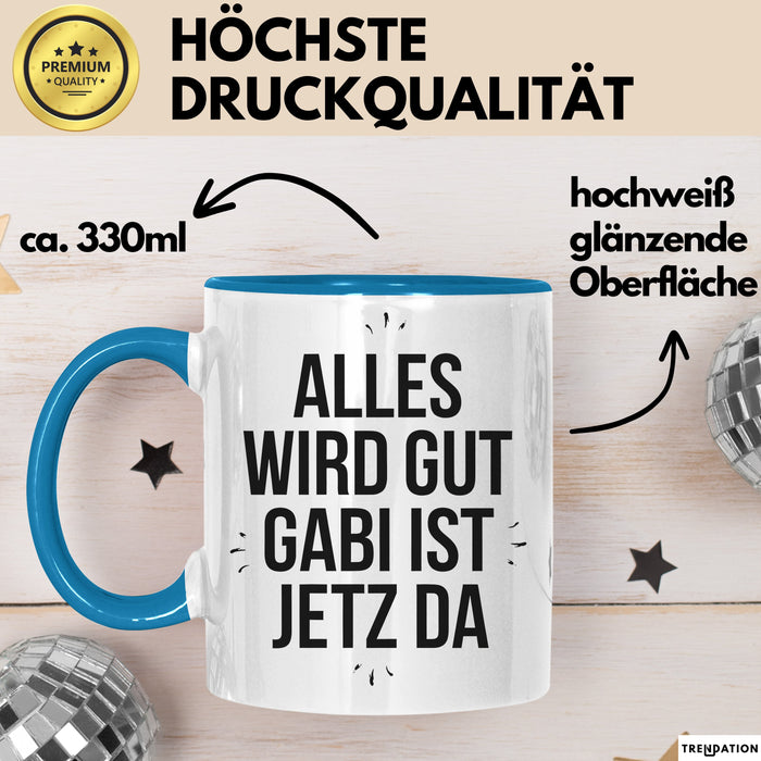 Gabi Tasse Geschenk Alles Ist Gut Gabi Ist Jetz Da Geschenkidee Becher mit Name Blau Trendation