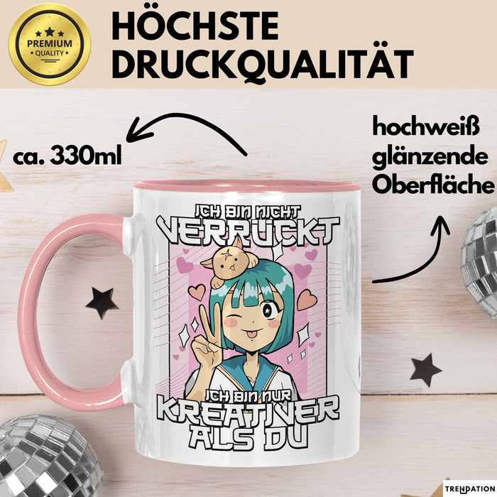 Anime Tasse Verrückt Ich Bin Nicht Verrückt Ich Bin Nur Kreativer Als Du Geschenk Mädchen Kreativ Kaffee-Becher Rosa Trendation
