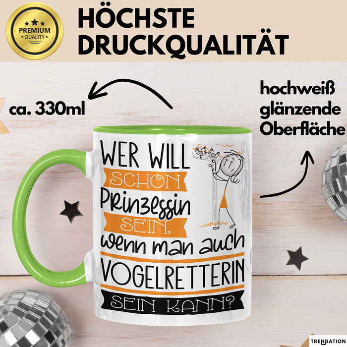 Vogelretterin Tasse Geschenk Spruch Wer Will Schon Prinzessin Sein Wenn Man Auch Vogelretterin Sein Kann Grün Trendation