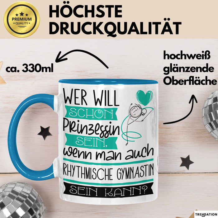 Rhythmische Gymnastin Tasse Geschenk Spruch Wer Will Schon Prinzessin Sein Wenn Man Auch Rhythmische Gymnastin Sein Kann Blau Trendation