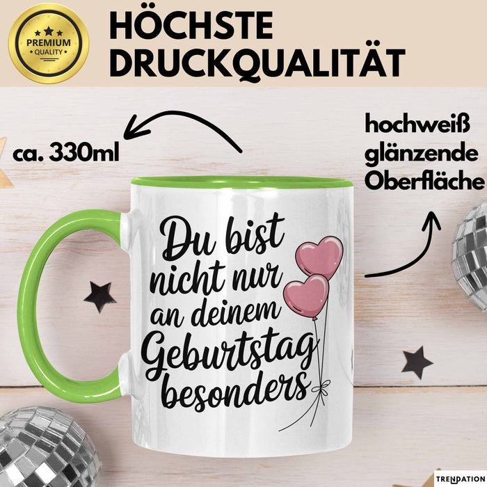 Geburtstagsfeier Tasse Geschenk Lustige Geschenkidee Spruch Du Bist Nicht Nur An Deinem Geburtstag Besonders Grün Trendation