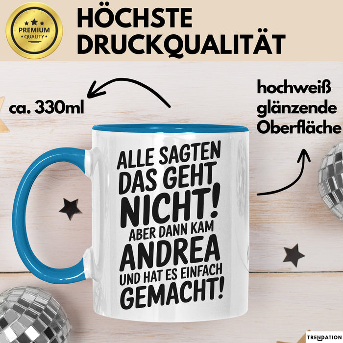 Andrea Tasse Geschenk Alle Sagten Das Geht Nicht Aber Dann Kam Andrea Und Hat Es Einfach Gemacht Geschenkidee Becher mit Name Blau Trendation