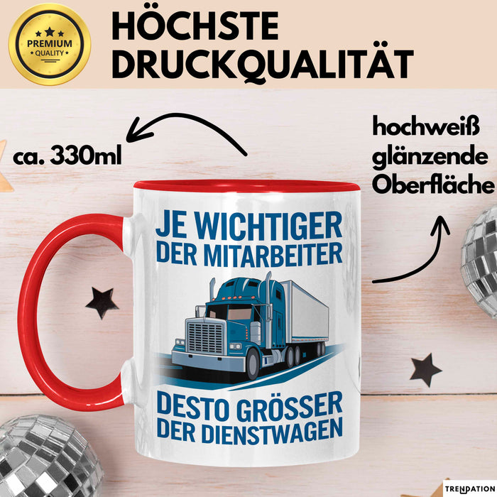 LKW Fahrer Tasse Geschenk Lustige Geschenkidee Spruch Je Wichtiger Der Mitarbeiter Desto Größer Rot Trendation