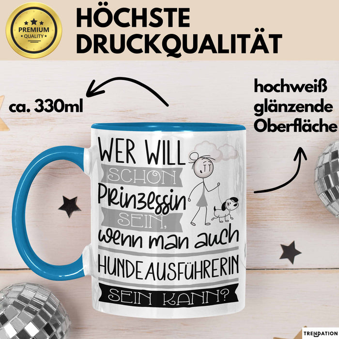 Hundeausführerin Tasse Geschenk Spruch Wer Will Schon Prinzessin Sein Wenn Man Auch Hundeausführerin Sein Kann Blau Trendation