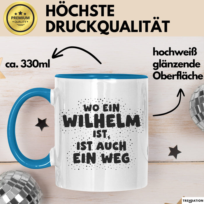Wilhelm Tasse Wo Ein Wilhelm Ist, Ist Auch Ein Weg Geschenk