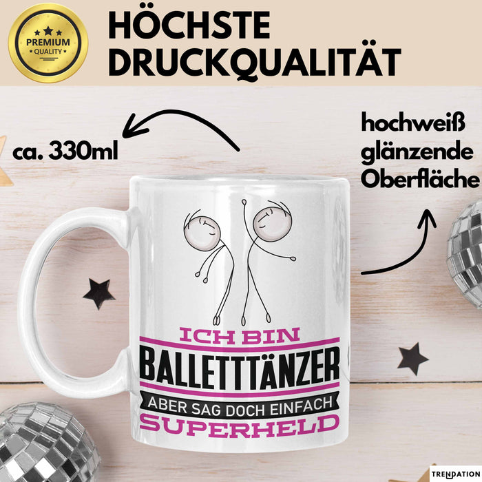 Balletttänzer Geschenk Tasse Ich Bin Balletttänzer Aber Sag Doch Einfach Superheld Lustige Geschenkdiee für Balletttänzer Kaffee-Becher Weiß Trendation