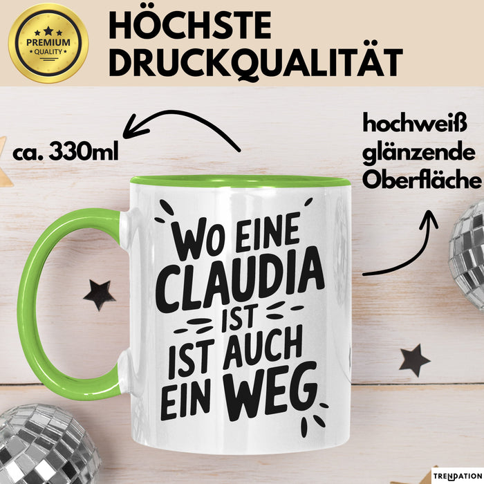 Claudia Tasse Geschenk Wo Eine Claudia Ist Ist Auch Ein Weg Geschenkidee Becher mit Name Grün Trendation