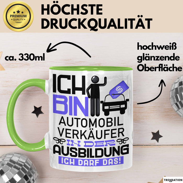 Automobilverkäufer Ausbildung Tasse Geschenk Ich Bin Automobilverkäufer In Der Ausbildung Ich Darf Das Geschenkidee Spruch Grün Trendation