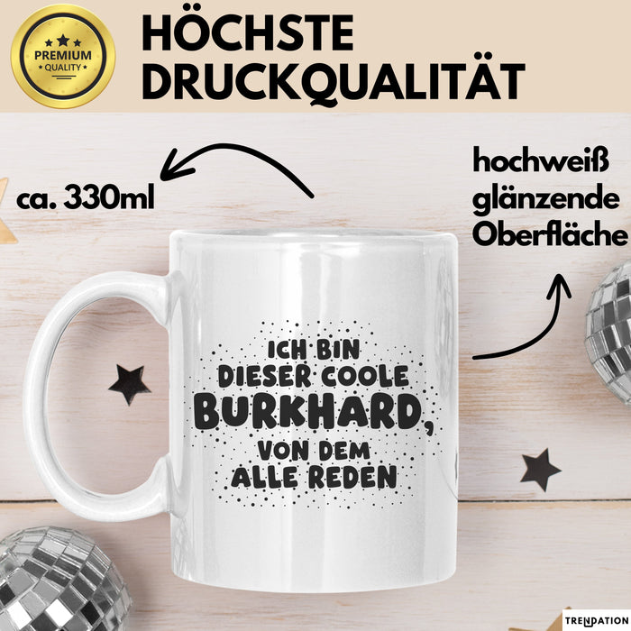 Burkhard Tasse Ich Bin Dieser Coole Burkhard, Von Dem Alle Reden Geschenk