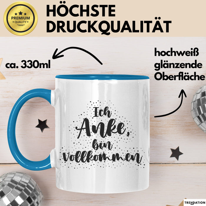 Anke Tasse Ich Anke, Bin Vollkommen Geschenk Blau Trendation