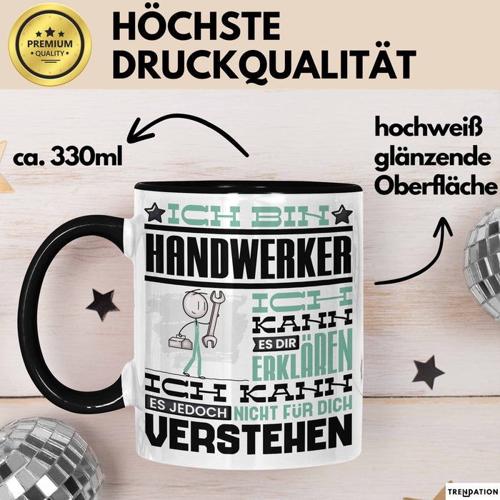Handwerker Geschenk Tasse Geschenkidee für Handwerker Geburtstag Lustiger Spruch Ich Bin Handwerker Ich Kann Es Dir Erklären Aber Nicht Für Dich Verstehen Funny Schwarz Trendation