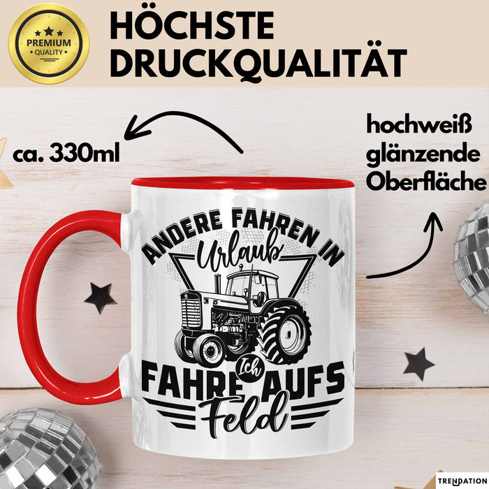 Bauer Landwirt Tasse Geschenk Andere Fahren In Den Urlaub Ich Fahre Aufs Feld Geschenkidee Bauern Kaffee-Becher Rot Trendation
