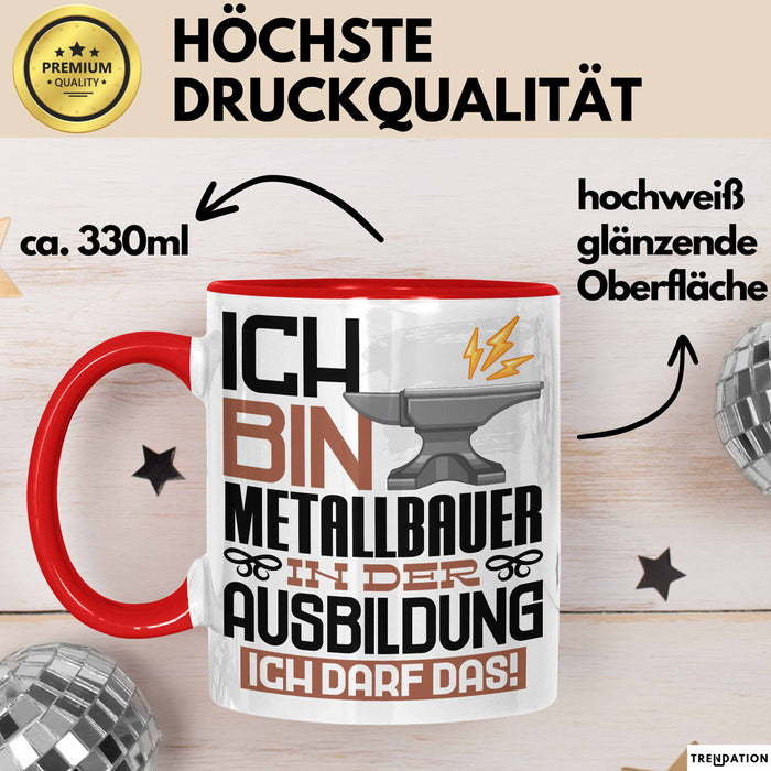 Metallbauer Ausbildung Tasse Geschenk Ich Bin Metallbauer In Der Ausbildung Ich Darf Das Geschenkidee Spruch Rot Trendation