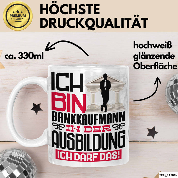 Bankkaufmann Ausbildung Tasse Geschenk Ich Bin Bankkaufmann In Der Ausbildung Ich Darf Das Geschenkidee Spruch Weiß Trendation