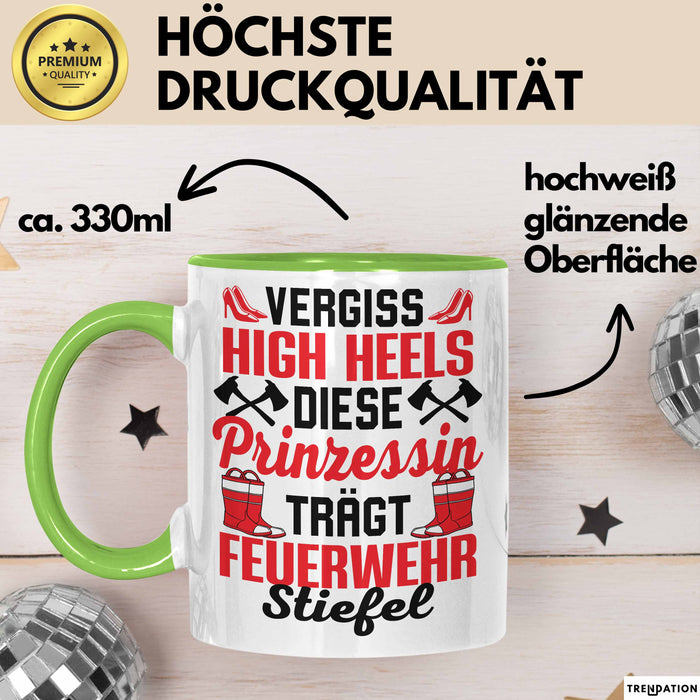 Feuerwehr-Frau Tasse Geschenk Feuerwehr Vergiss High Heels Diese Prinzessin Trägt Stiefel Grün Trendation