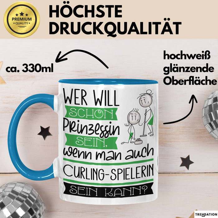 Curling-Spielerin Tasse Geschenk Spruch Wer Will Schon Prinzessin Sein Wenn Man Auch Curling-Spielerin Sein Kann Blau Trendation