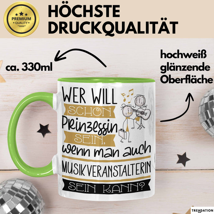 Musikveranstalterin Tasse Geschenk Spruch Wer Will Schon Prinzessin Sein Wenn Man Auch Musikveranstalterin Sein Kann Grün Trendation