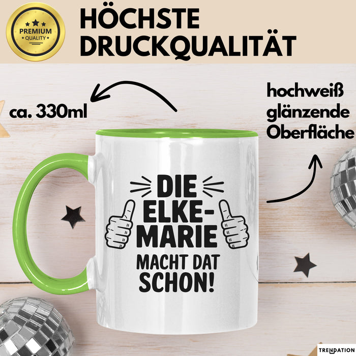 Elke-Marie Tasse Geschenk Die Elke-Marie Macht Dat Schon Geschenkidee Becher mit Name Grün Trendation