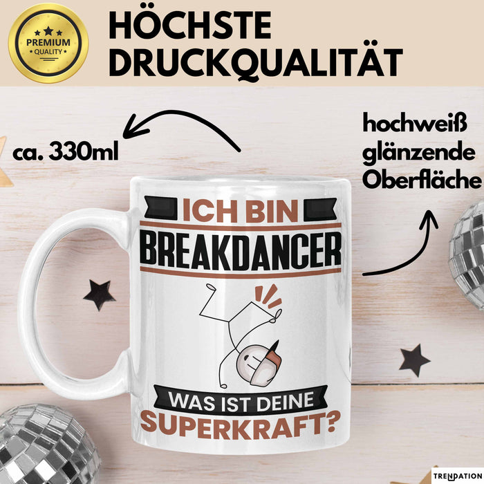 Breakdancer Tasse Geschenk für Breakdancer Geburtstag Lustiger Spruch Kaffee-Becher Was Ist Deine Superkraft Weiß Trendation