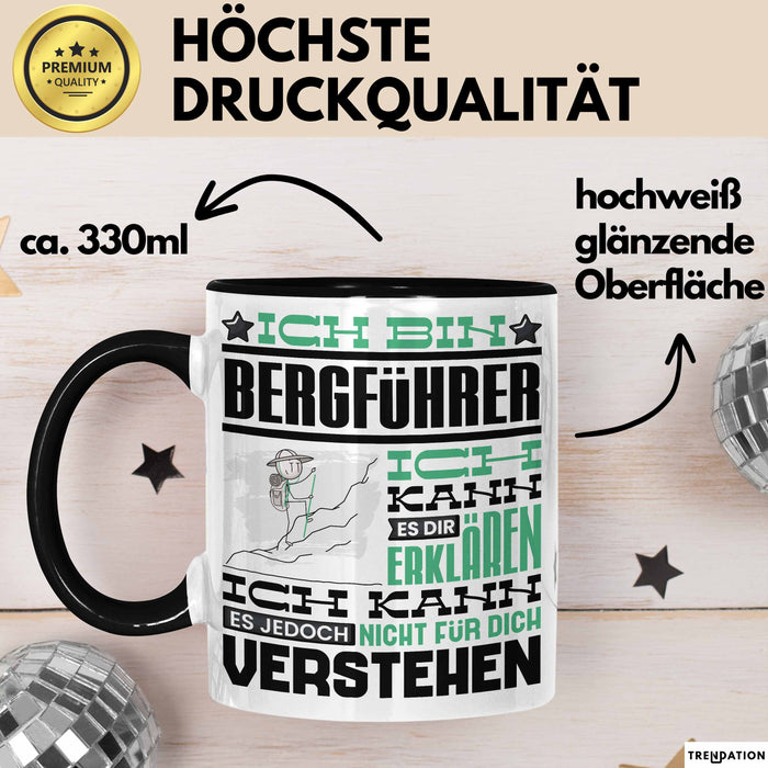 Bergführer Geschenk Kaffee-Tasse Geschenkidee für Bergführer Ich Bin Bergführer Ich Kann Es Dir Erklären Jedoch Nicht Für Dich Verstehen Spruch Lustig Schwarz Trendation