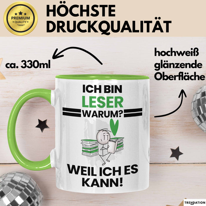 Leser Geschenk Tasse Lustiger Spruch Ich Bin Leser Warum Weil Ich Es Kann Geschenkidee Bester Leser Geburtstag Kaffee-Becher Grün Trendation