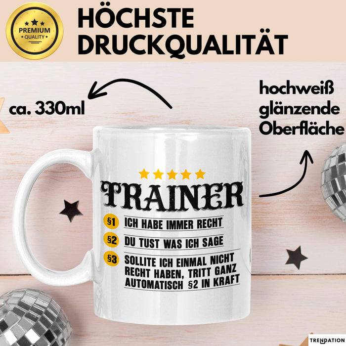 Fußballtrainer Fußballteam Tasse Geschenk Lustige Geschenkidee Spruch Trainer Ich Habe Immer Recht Du Tust Was Ich Sage Weiß Trendation