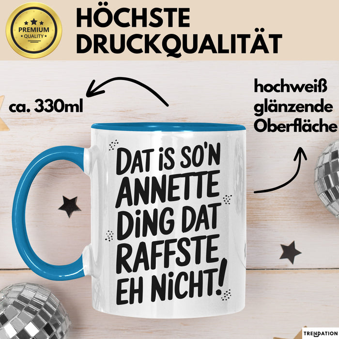Annette Tasse Geschenk Dat Is So'n Annette Ding Dat Raffste Eh Nicht Geschenkidee Becher mit Name Blau Trendation